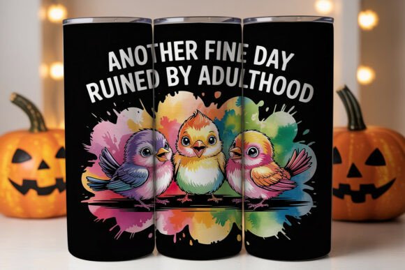 Funny Birds Adulthood 20oz Tumbler Wrap Graphics
