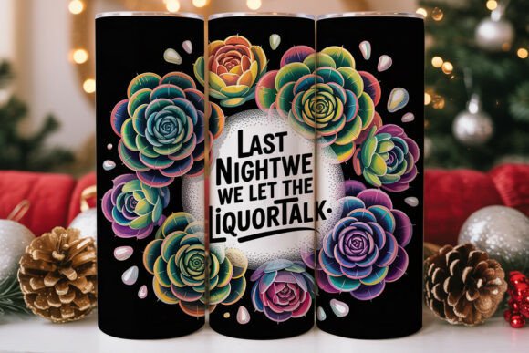 Last Night Liquor Talk Tumbler Wrap Graphics