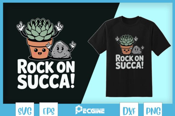 Rock on Succa Funny Plant Puns SVG Graphics for T-Shirt Designs